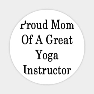 Proud Mom Of A Great Yoga Instructor Magnet